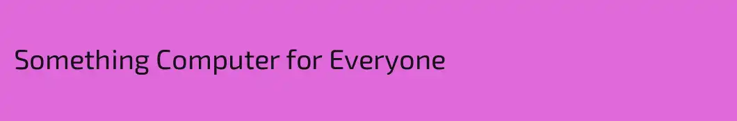 Something Computer for Everyone